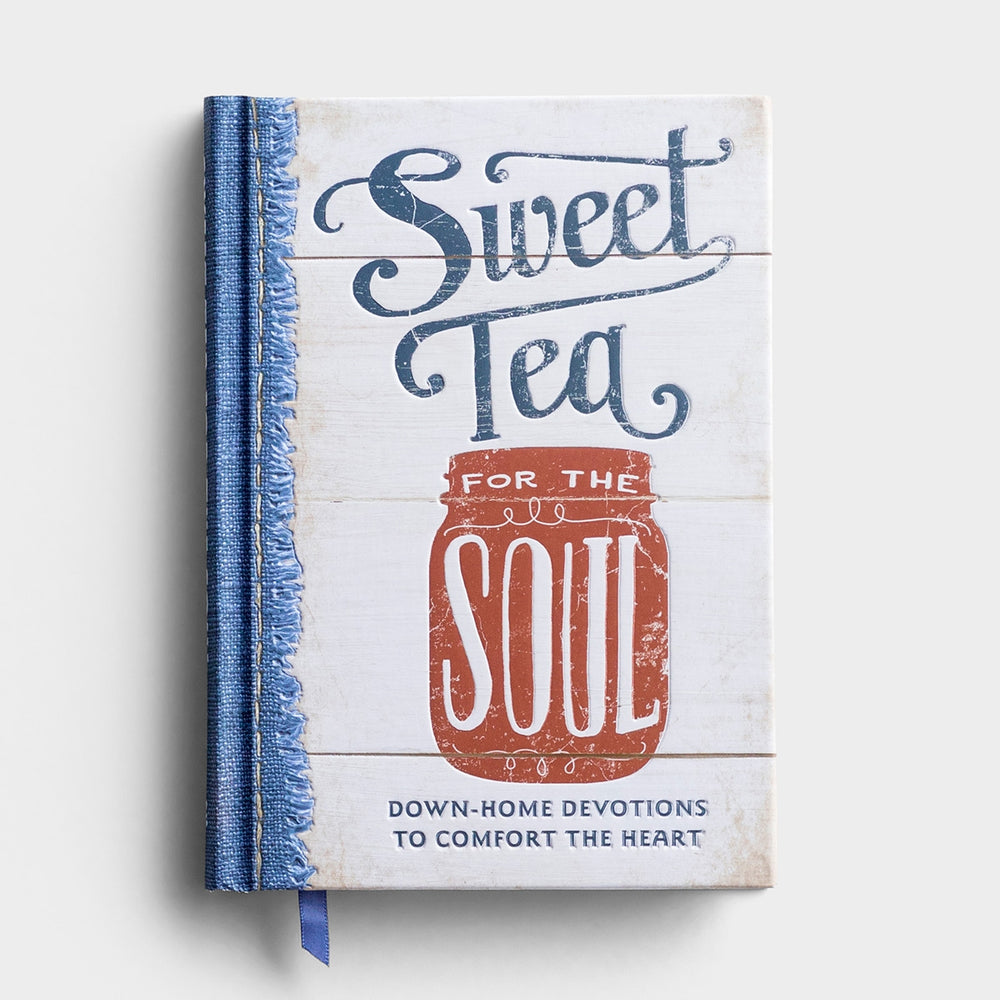 Sweet Tea For The Soul - Devotions To Comfort The Heart