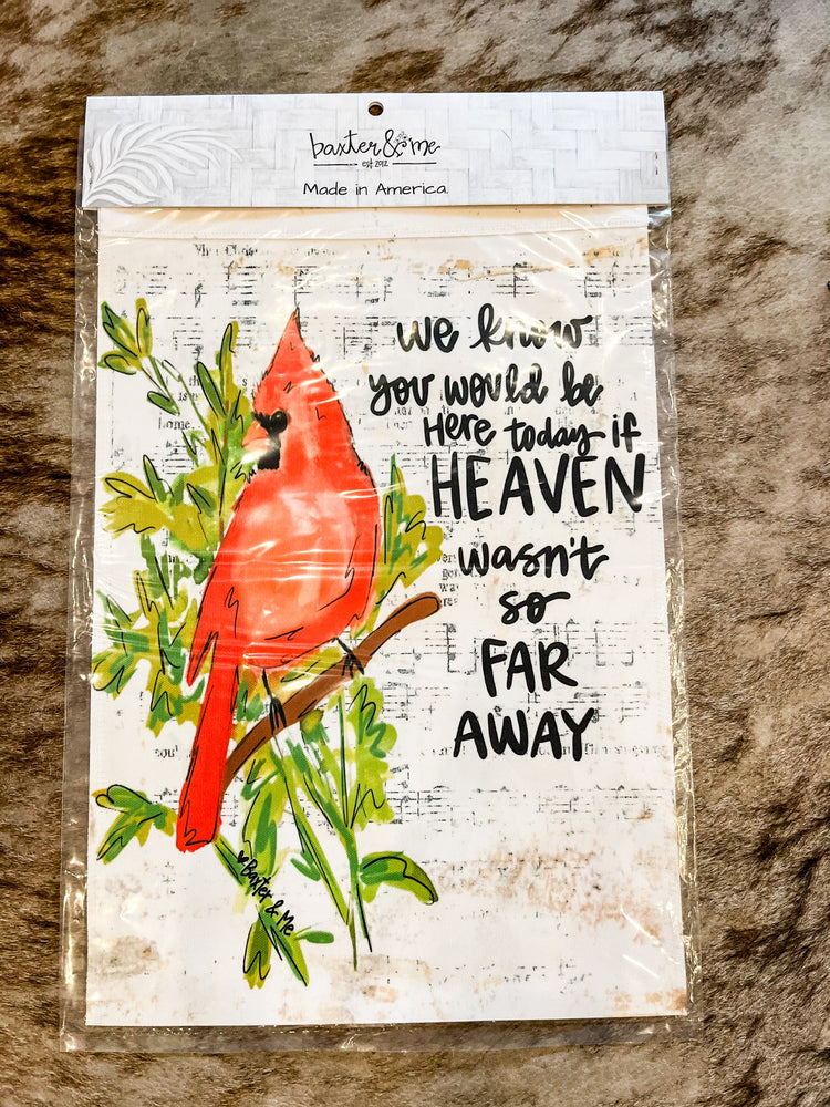 If Heaven Wasn't So Far Away Garden Flag