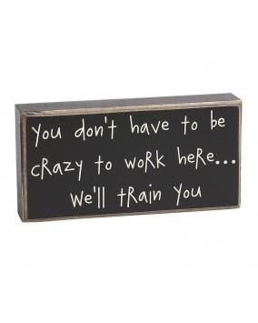 You Don't Have to be Crazy ...Sign